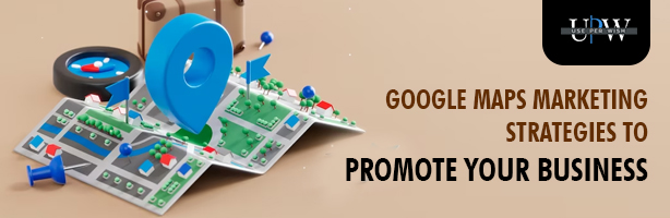 Google Maps Marketing Strategies
