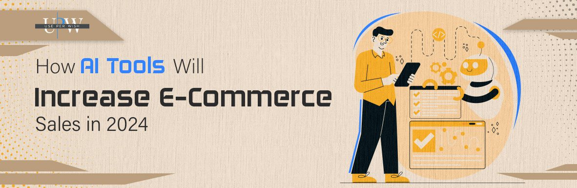 Top AI Tools to Increase Your E-commerce Sales