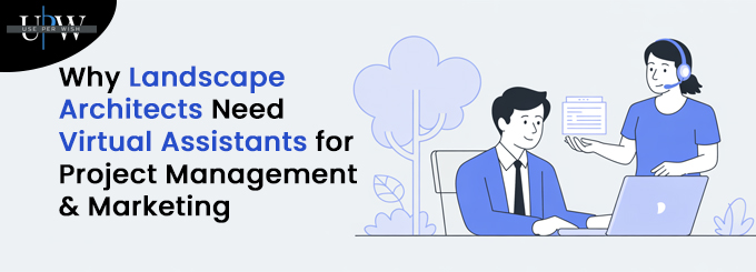 Why Landscape Architects Need Virtual Assistants for Project Management & Marketing
