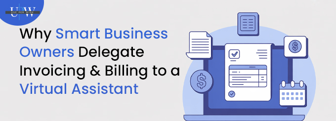 Why Smart Business Owners Delegate Invoicing & Billing to a Virtual Assistant