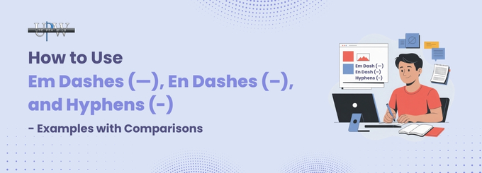 How to Use Em Dashes (—), En Dashes (–), and Hyphens (-) - examples with comparisons
